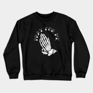 Pray For Me Crewneck Sweatshirt